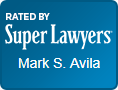 Rated By Super Lawyers Mark S. Avila